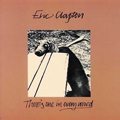 Eric Clapton There's One In Every Crowd Eric Clapton There's One In Every Crowd
