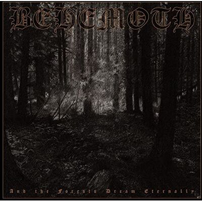 Behemoth And the Forests Dream Eternally Behemoth And the Forests Dream Eternally