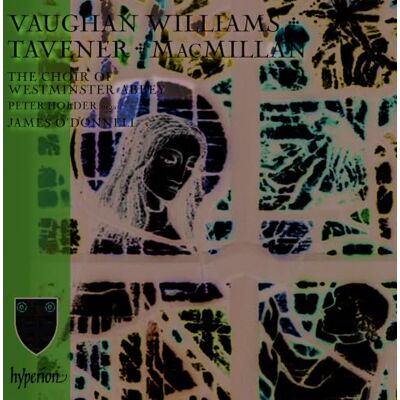 Hyperion Vaughan Williams, MacMillan, Tavener : Œuvres chorales. O'Donnell. Hyperion Vaughan Williams, MacMillan, Tavener : Œuvres chorales. O'Donnell.