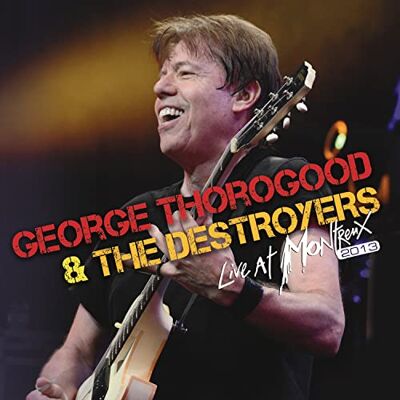 Thorogood,George & the Destroyers Live At Montreux 2013 Thorogood,George & the Destroyers Live At Montreux 2013