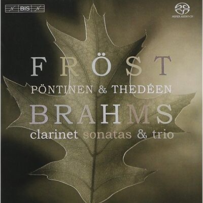 BIS Brahms: Clarinet Sonatas & Trio BIS Brahms: Clarinet Sonatas & Trio