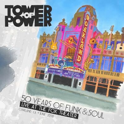 Tower of Power 50 Years of Funk & Soul: Live at the Fox Theater Oakland, CA, June 2018 Tower of Power 50 Years of Funk & Soul: Live at the Fox Theater Oakland, CA, June 2018