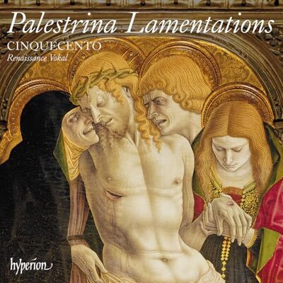 Hyperion Palestrina : Lamentations de Jérémie, Livre II. Ensemble Cinquecento. Hyperion Palestrina : Lamentations de Jérémie, Livre II. Ensemble Cinquecento.