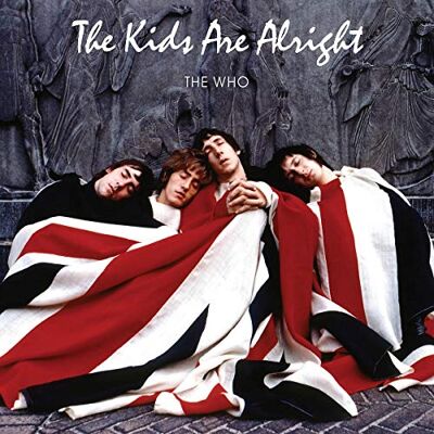 The Who The Kids Are Alright The Who The Kids Are Alright