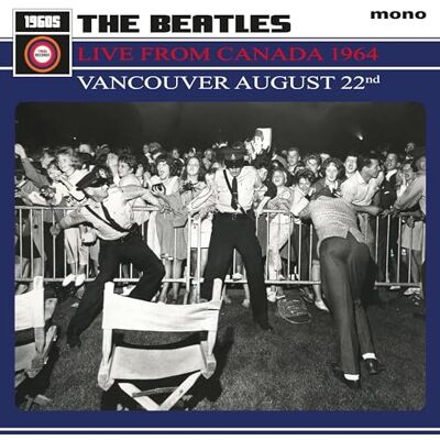 THE BEATLES LIVE FROM CANADA 1964 VANCOUVER THE BEATLES LIVE FROM CANADA 1964 VANCOUVER