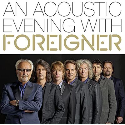 Foreigner An Acoustic Evening With Foreigner An Acoustic Evening With