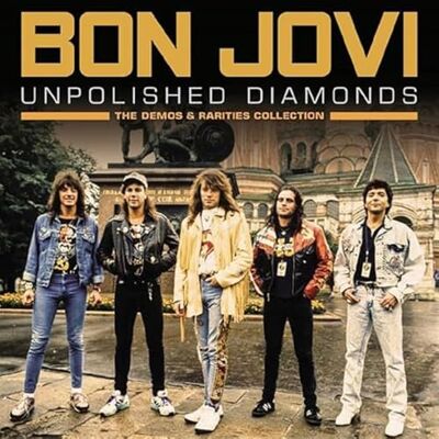 Bon Jovi Unpolished Diamonds Bon Jovi Unpolished Diamonds