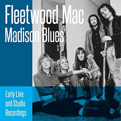 Fleetwood Mac Madison blues Early live and studio recordings Fleetwood Mac Madison blues Early live and studio recordings