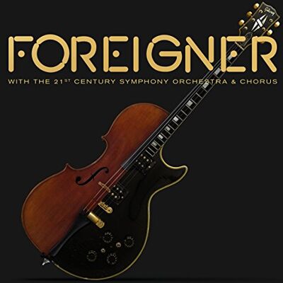 Foreigner With The 21st Century Symphony Orchestra & Chorus Foreigner With The 21st Century Symphony Orchestra & Chorus