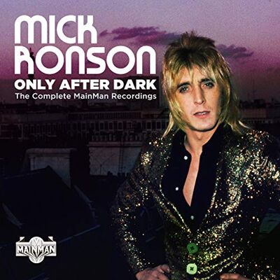 Ronson,Mick Only After Dark. The Complete Mainman Recordings Ronson,Mick Only After Dark. The Complete Mainman Recordings