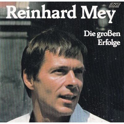 Mey, Reinhard Die Großen Erfolge Mey, Reinhard Die Großen Erfolge