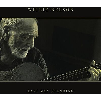 Willie Nelson Last Man Standing Willie Nelson Last Man Standing