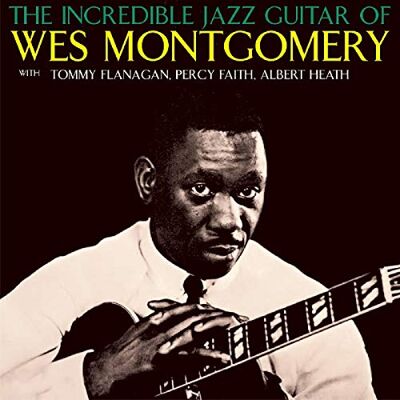 Wes Montgomery The Incredible Jazz Guitar of Wes Montgomery The Incredible Jazz Guitar of