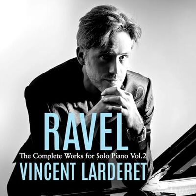 Vincent Ravel Complete Works for Solo Piano Vol. 2 Vincent Ravel Complete Works for Solo Piano Vol. 2