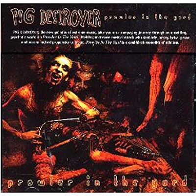 Pig Destroyer PROWLER IN THE YARD Pig Destroyer PROWLER IN THE YARD