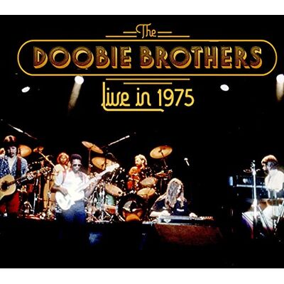 The Doobie Brothers Live In 1975 The Doobie Brothers Live In 1975