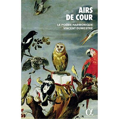Vincent Airs De Cour / Le Poème Harmonique, V. Dumestre Vincent Airs De Cour / Le Poème Harmonique, V. Dumestre