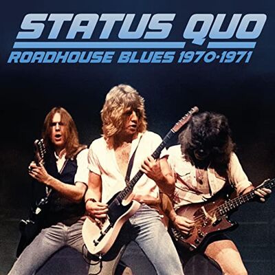Status quo Roadhouse blues 1970-1971 (broadcast recording) Status quo Roadhouse blues 1970-1971 (broadcast recording)