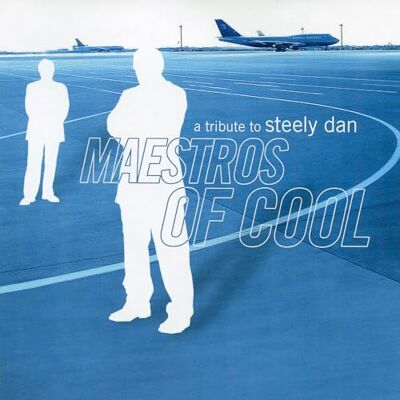 Compilation Maestros of Cool a Tribute to Steely Dan Compilation Maestros of Cool a Tribute to Steely Dan