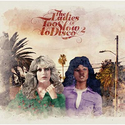 V/A The Ladies Of Too Slow To Disco Vol 2 V/A The Ladies Of Too Slow To Disco Vol 2