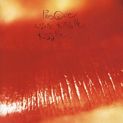 The Cure Kiss Me, Kiss Me, Kiss Me The Cure Kiss Me, Kiss Me, Kiss Me