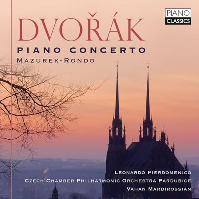 L. Pierdomenico|M.ta Čepická|D. Matoušek|C. Chamber P. Orchestra Pardubice|V. Mardirossian Dvořák: Piano Concerto, Mazurek, Rondo L. Pierdomenico|M.ta Čepická|D. Matoušek|C. Chamber P. Orchestra Pardubice|V. Mardirossian Dvořák: Piano Concerto, Mazurek, Rondo
