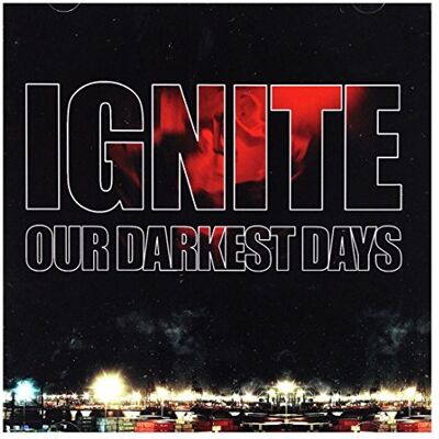 Ignite Our Darkest Days Ignite Our Darkest Days