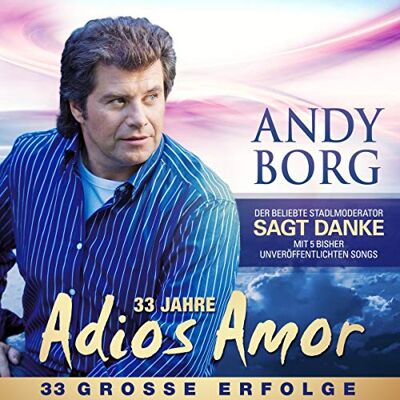 Andy Borg 33 Jahre Adios Amor 33 Große Erfolge Andy Borg 33 Jahre Adios Amor 33 Große Erfolge