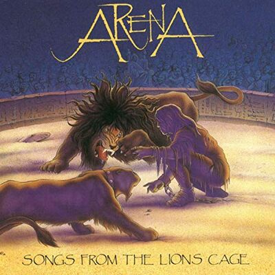 Arena Songs From The Lions Cage Arena Songs From The Lions Cage