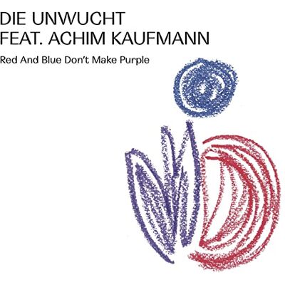Die Unwucht Red and Blue Don't Make Purple Die Unwucht Red and Blue Don't Make Purple