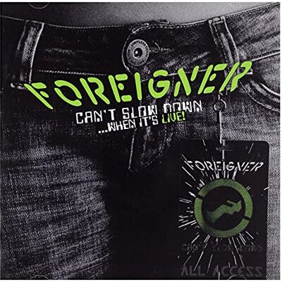 FOREIGNER CAN'T SLOW DOWN WHEN IT'S LIVE FOREIGNER CAN'T SLOW DOWN WHEN IT'S LIVE