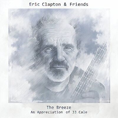 Eric Clapton & Friends: The Breeze An Appreciation Of JJ Cale Eric Clapton & Friends: The Breeze An Appreciation Of JJ Cale