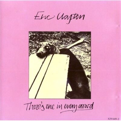 Eric Clapton There's One in Every Crowd (1975) Eric Clapton There's One in Every Crowd (1975)