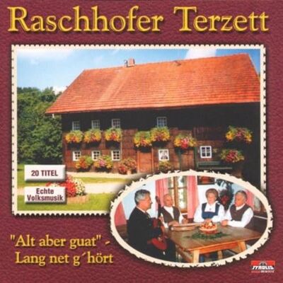 Raschhofer Terzett Alt aber guat lang net g'hört Raschhofer Terzett Alt aber guat lang net g'hört