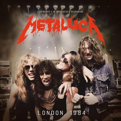 Metallica London, 1984 (legendary f.m. broadcast recording) Metallica London, 1984 (legendary f.m. broadcast recording)