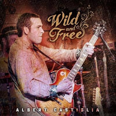 Castiglia,Albert Wild And Free Castiglia,Albert Wild And Free