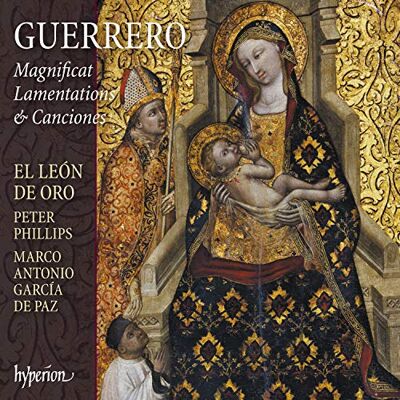 Hyperion Francisco Guerrero : Magnificat, Lamentations & Canciones. Phillips, García de Paz. Hyperion Francisco Guerrero : Magnificat, Lamentations & Canciones. Phillips, García de Paz.