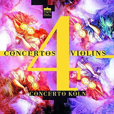 Berlin Classics Concerto Köln;Concertos 4 Violins Berlin Classics Concerto Köln;Concertos 4 Violins