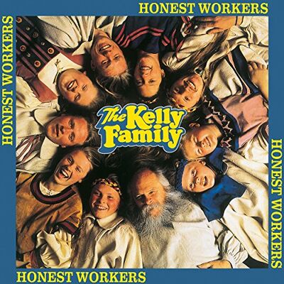 Kelly Family, the Honest Workers Kelly Family, the Honest Workers