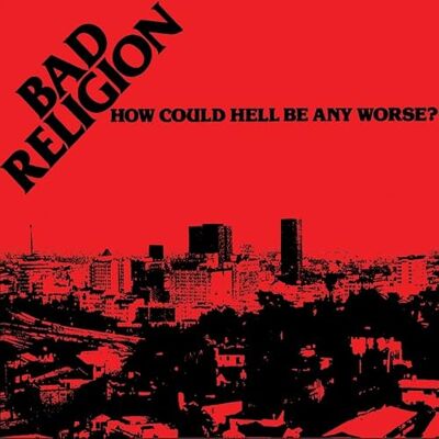 Bad Religion How Could Hell Be Any Worse Bad Religion How Could Hell Be Any Worse