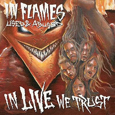 In Flames Used & Abused (In Live We Trust) In Flames Used & Abused (In Live We Trust)