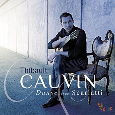 Thibault Cauvin Danse Avec Scarlatti Thibault Cauvin Danse Avec Scarlatti