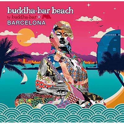 Buddha Bar Presents Buddha Bar Beach: Barcelona Buddha Bar Presents Buddha Bar Beach: Barcelona