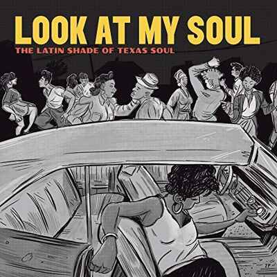 Varios Look At My Soul: The Latin Shade of Texas Soul Varios Look At My Soul: The Latin Shade of Texas Soul