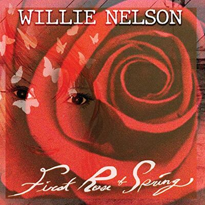 Willie Nelson First Rose Of Spring Willie Nelson First Rose Of Spring