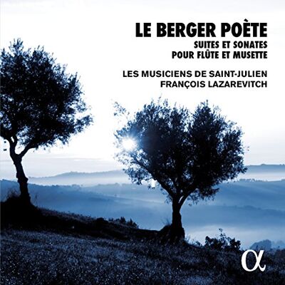 Alpha Le Berger Poète. Suites et Sonates pour flûte et musette Alpha Le Berger Poète. Suites et Sonates pour flûte et musette