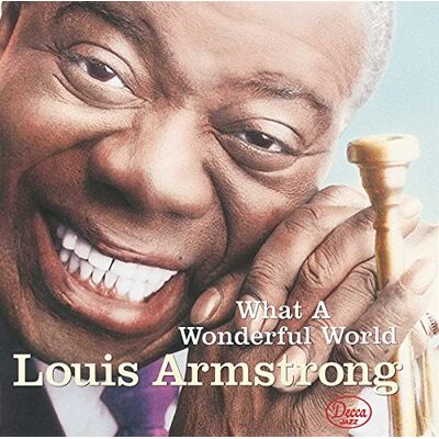Armstrong, Louis What a Wonderful World Armstrong, Louis What a Wonderful World
