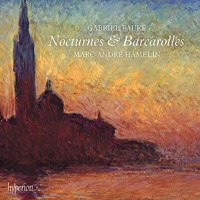 Hyperion Fauré : Nocturnes & Barcarolles. Hamelin. Hyperion Fauré : Nocturnes & Barcarolles. Hamelin.