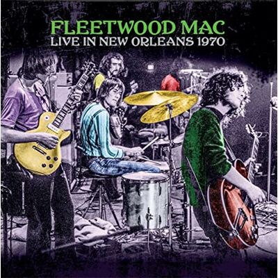 Fleetwood Mac Live In New Orleans 1970 Fleetwood Mac Live In New Orleans 1970