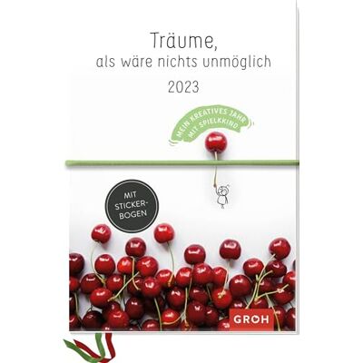 Groh Verlag Sueña como si nada fuera imposible 2023 Mi año creativo con Spielkkind: calendario de libros creativos con hoja de pegatinas Groh Verlag Sueña como si nada fuera imposible 2023 Mi año creativo con Spielkkind: calendario de libros creativos con hoja de pegatinas